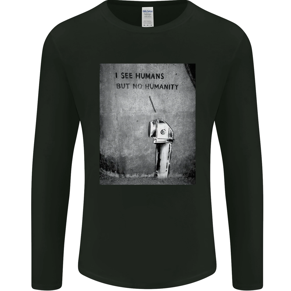 I See Humans but No Humanity Banksy Art Mens Long Sleeve T-Shirt