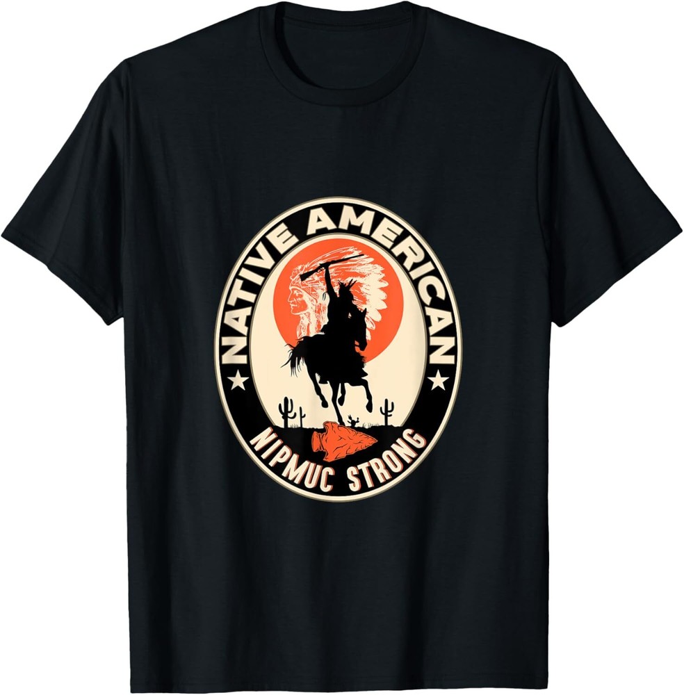 Nipmuc Tribe Native American Indian Strong Warrior Strong T-Shirt Hoodie