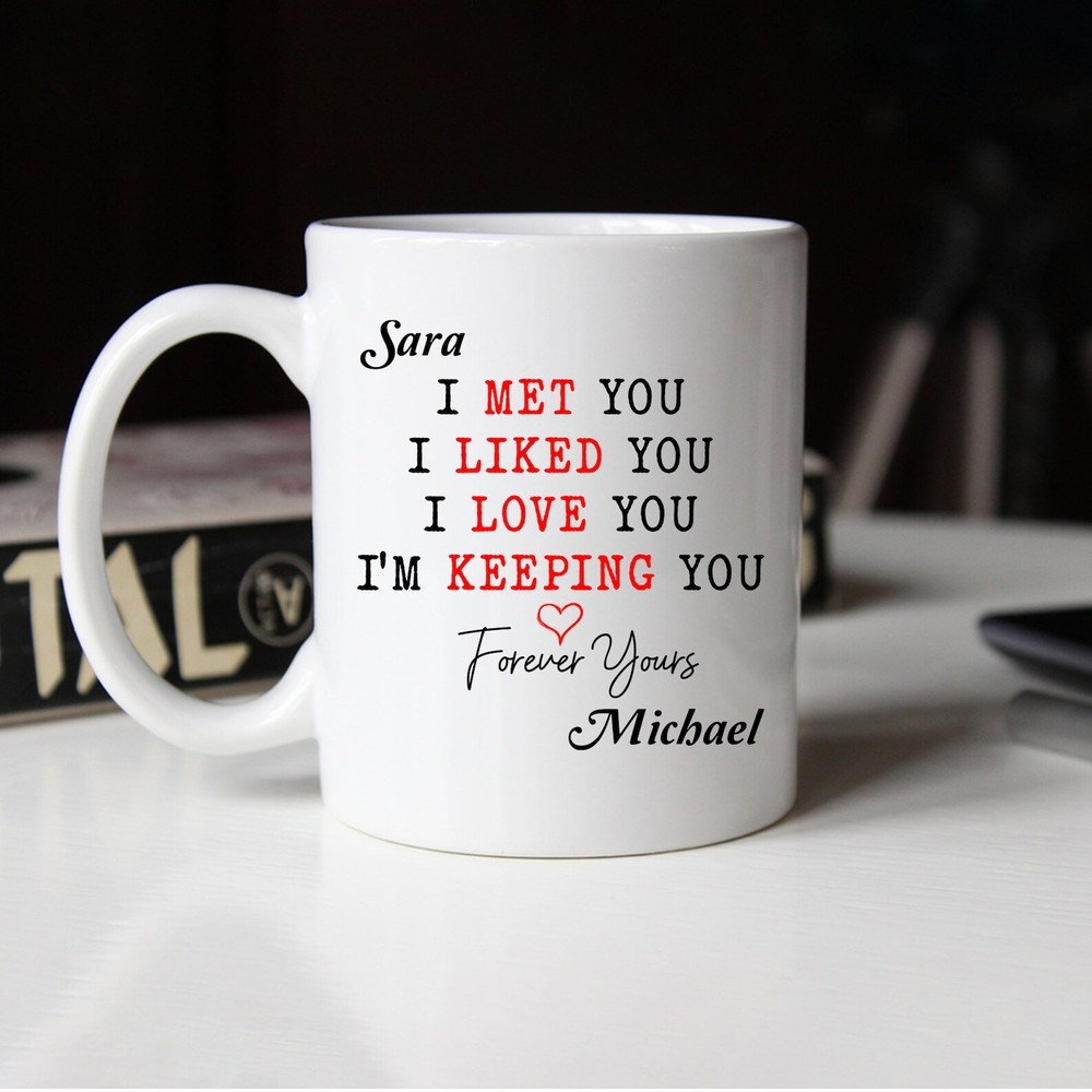 Custom Couple Mug with Love Quote I Met Liked Love Keep You  