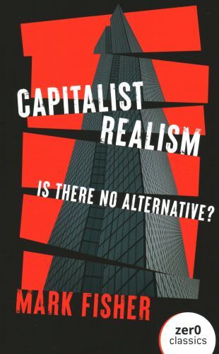 Capitalist Realism : Is There No Alternative?, Paperback by Fisher, Mark, Lik...