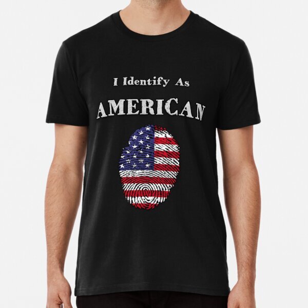 I Identify As American Premium Design For Men Women T-Shirt S-5XL