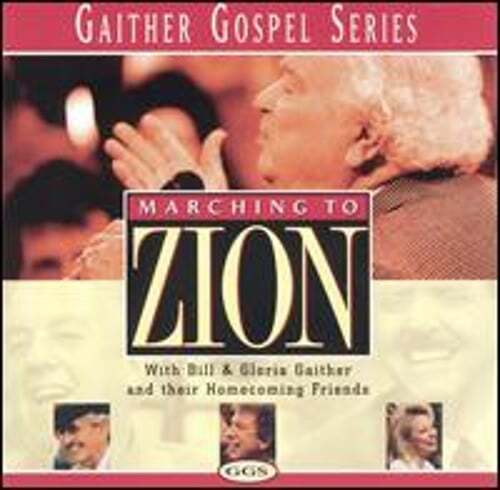 Gaither Gospel Series: Marching to Zion by Bill & Gloria Gaither: Used