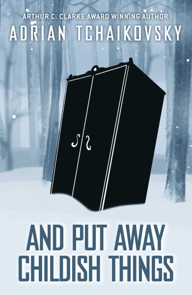 And Put Away Childish Things, Hardcover by Tchaikovsky, Adrian, Brand New, Fr...