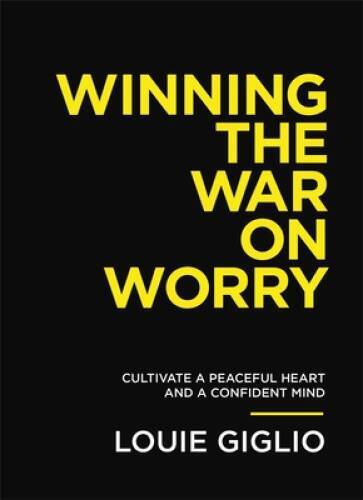 Winning the War on Worry: Cultivate a Peaceful Heart and a Confident Mind - GOOD