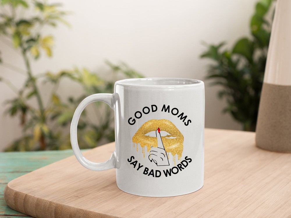 Good Moms Say Bad Words Funny Mother's Day Gift Mug