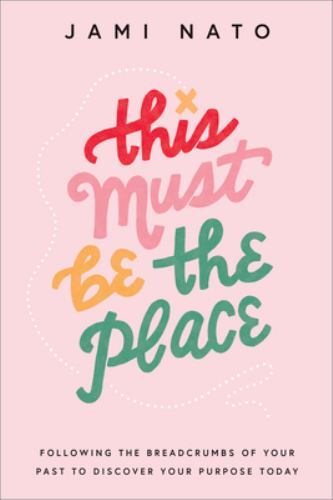This Must Be the Place: Following the Breadcrumbs of Your Past to Discover Your