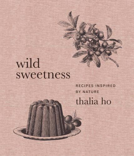 Wild Sweetness Nature-Inspired Recipes Book 9780062958426