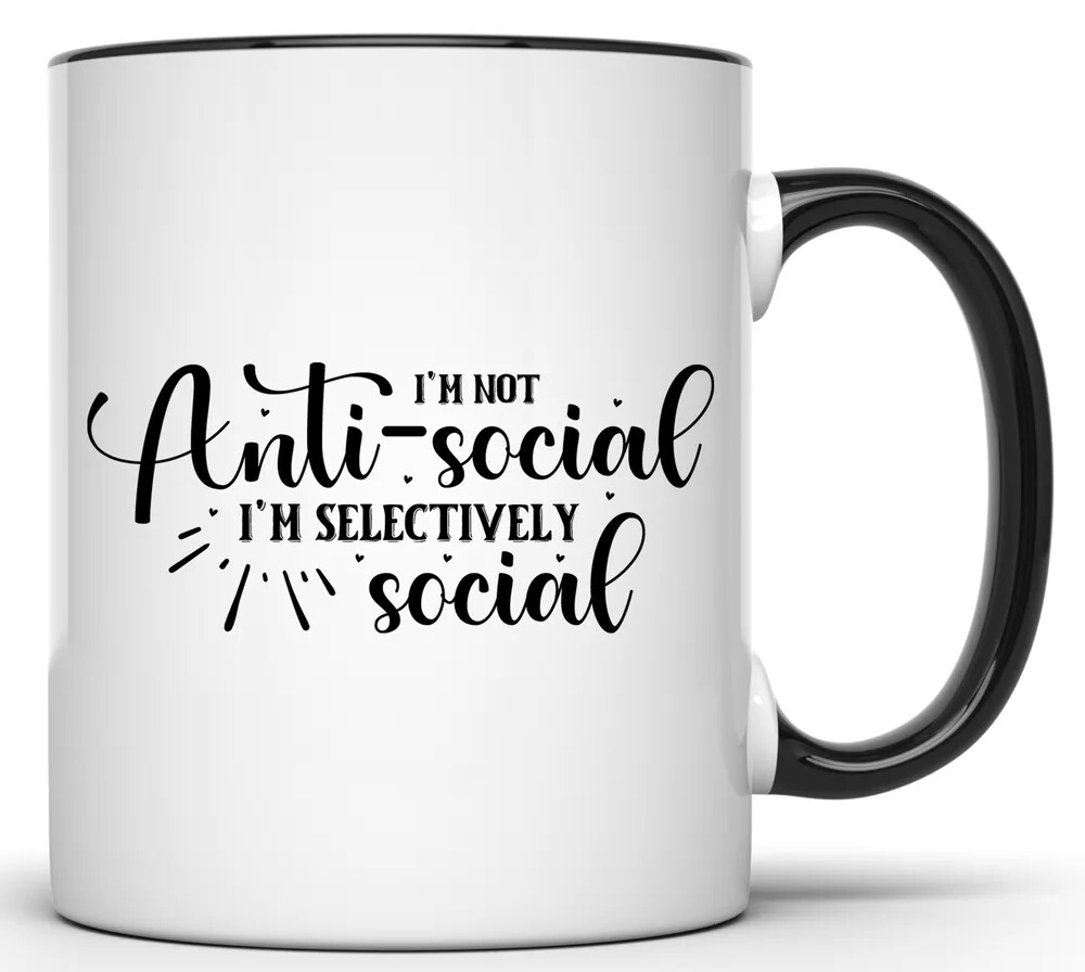 IM NOT ANTI SOCIAL IM SELECTIVELY SOCIAL SARCASTIC 11 OZ. FUNNY COFFEE MUG
