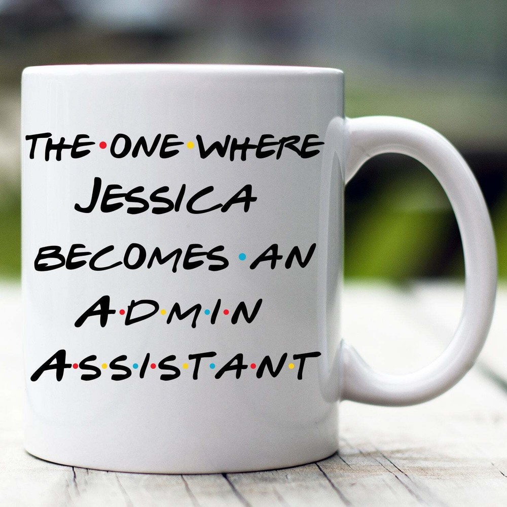 Personalized Admin Assistant Mug The One Where Becomes Admin Assistant Custom
