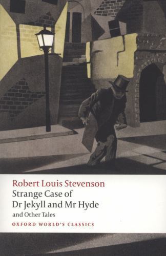 Strange Case of Dr Jekyll and Mr Hyde and Other Tales [Oxford World's Classics]