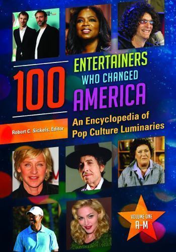 100 Entertainers Who Shaped Pop Culture in America: 2-Volume Encyclopedia