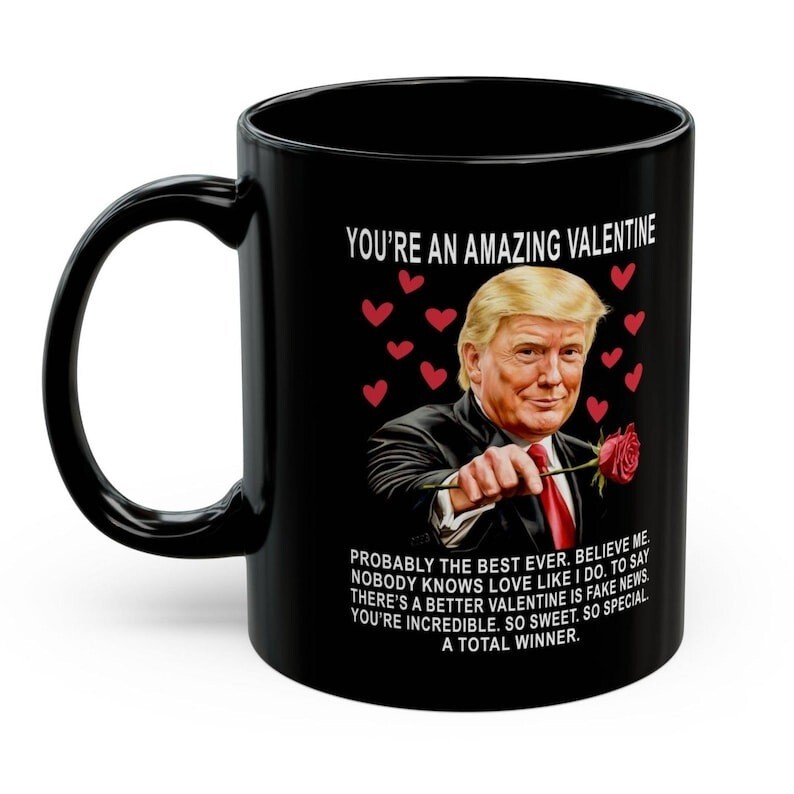 Trump Funny You're An Amazing Valentine's Day Gag Gift Coffee Mug, Gifts for Her