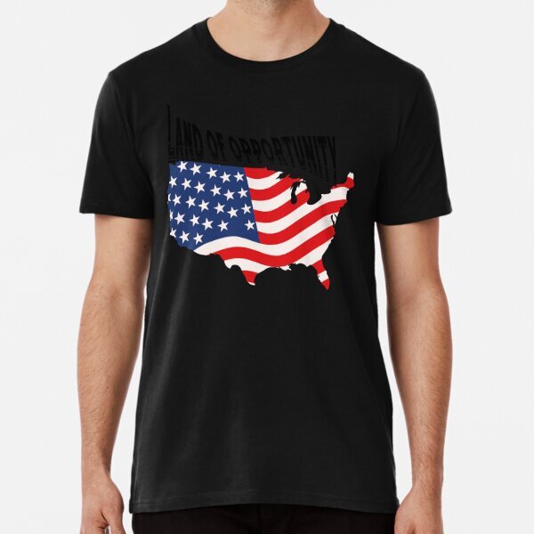 Land of Opportunity � American Values Premium T-Shirt S-5XL