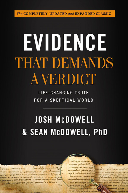 Evidence That Demands A Verdict: Life-Changing Truth For A Skeptical World