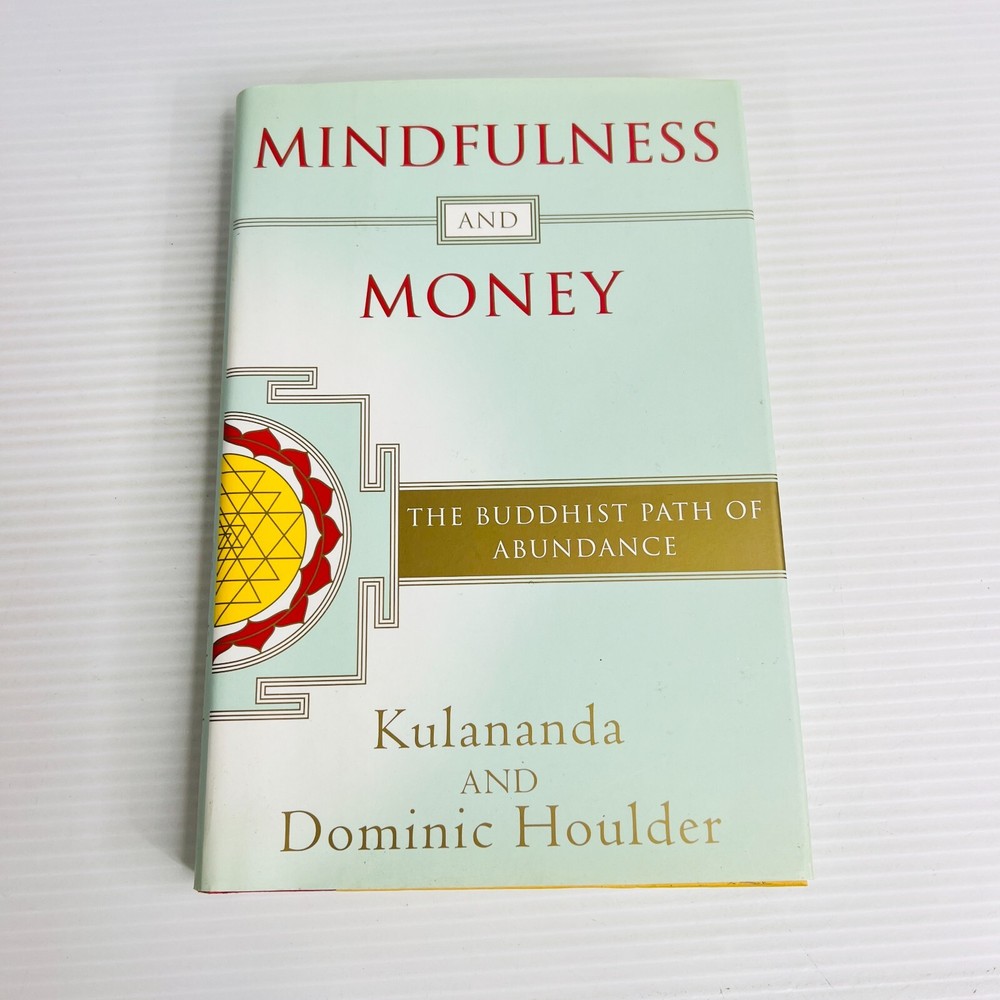 Mindfulness and Money The Buddhist Path to Abundance by Kalananda Houlder Discover Prosperity Through Spiritual Wisdom